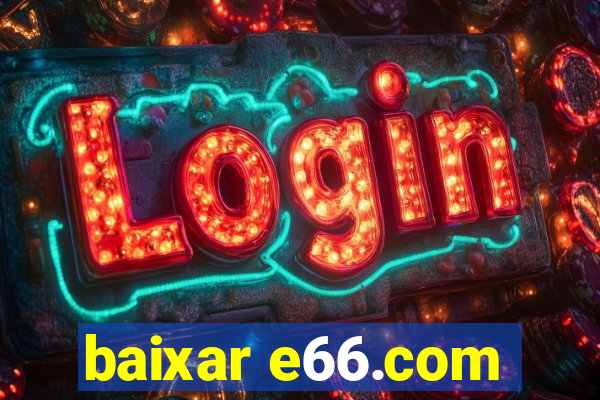 baixar e66.com